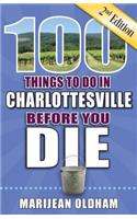 100 Things to Do in Charlottesville Before You Die, 2nd Edition