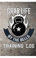 Grab Life by the bells training log