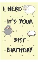 I Herd it's Your 31st Birthday: Funny 31st Birthday Gift Crap Pun Journal / Notebook / Diary (6 x 9 - 110 Blank Lined Pages)
