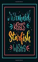 Mermaid Kisses Starfish Wishes: Mermaid Journal - Kids Journal - Girls Notebook - Kids Notebook - Mermaid Gifts - Fun Journal - Mermaid Diary - Mermaid Coloring Pages - Journal Dia