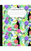 Composition Book: Toucan Tropical Leaves and Flowers Print 8.5"x11" journal notebook college ruled for girls women