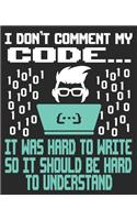 I Don't Comment My Code... It Was Hard To Write So It Should Be Hard To Understand