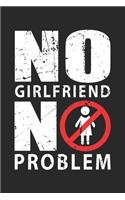 No Girlfriend: No problem Funny Male Single Dot Grid Notebook 6x9 Inches - 120 dotted pages for notes, drawings, formulas - Organizer writing book planner diary