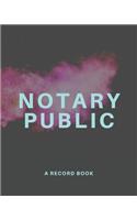 Notary Public - A Record Book: An Official Journal for Notary Public to Log Notarial Record Acts