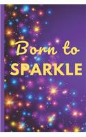 Born To Sparkle: Inspirational Quotes Lined Journal - Personal Diary to write in - Pretty Pink/Fuchsia Color - Ruled Notebook Diary - Soft Matt Cover - 120 Pages ( 6