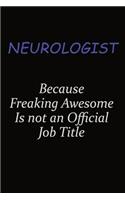 Neurologist Because Freaking Awesome Is Not An Official Job Title