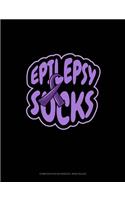 Epilepsy Sucks