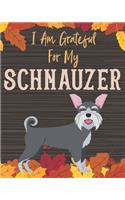 I Am Grateful For My Schnauzer