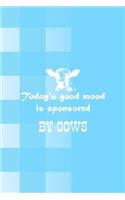 Today's Good Mood Is Sponsored By Cows