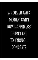 Whoever Said Money Can't Happiness Didn't Go To Enough Concerts