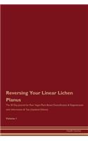 Reversing Your Linear Lichen Planus: The 30 Day Journal for Raw Vegan Plant-Based Detoxification & Regeneration with Information & Tips (Updated Edition) Volume 1