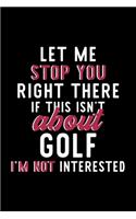 Let Me Stop You Right There If This Isn't About Golf I'm Not Interested