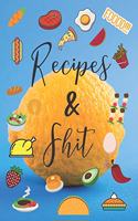 Recipes & Shit