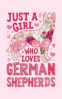 Just a Girl Who Loves German Shepherds: German Shepherd Dog Lined Notebook, Journal, Organizer, Diary, Composition Notebook, Gifts for Dog Lovers