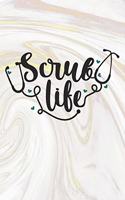 Scrub Life: Nurse Journal / Notebook / Diary - Funny Quote Nurse Gift for School, Work, Birthday, or Christmas