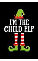 I'm the Child Elf: Blank Lined Family Matching Christmas Diary - Best Christmas gift Notebook And Journal - 6x9 Inch 120 Pages White Paper