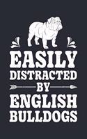 Easily Distracted By English Bulldogs: English Bulldog Lined Notebook, Journal, Organizer, Diary, Composition Notebook, Gifts for Dog Lovers