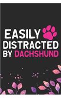 Easily Distracted by Dachshund: Cool Dachshund Dog Journal Notebook - Dachshund Puppy Lover Gifts - Funny Dachshund Dog Notebook - Dachshund Owner Gifts - Dachshund Dad & Mom Gifts
