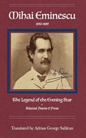 Mihai Eminescu: The Legend of the Evening Star: Selected Poems & Prose