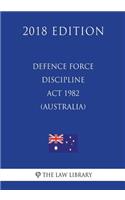 Defence Force Discipline Act 1982 (Australia) (2018 Edition)