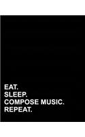 Eat Sleep Compose Music Repeat: (Blank Guitar Tab Paper)
