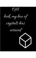 OH look, my box of crystals has arrived