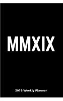 MMXIX 2019 Weekly Planner Agenda Organizer for Business