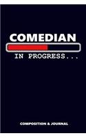 Comedian in Progress: Composition Notebook, Funny Birthday Journal for Comedy Jokes Professionals to write on