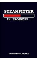 Steamfitter in Progress