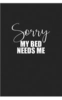 Sorry My Bed Needs Me: A 6x9 Inch Matte Softcover Journal Notebook with 120 Blank Lined Pages and a Weekend Lover Cover Slogan