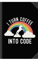 I Turn Coffee Into Code Journal Notebook: Blank Lined Ruled for Writing 6x9 120 Pages