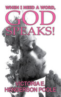 When I Need a Word, God Speaks!