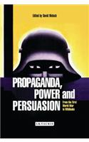 Propaganda, Power and Persuasion: From World War I to Wikileaks