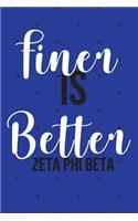 Finer Is Better Zeta Phi Beta: Journal: Plan Your Day & Events; Goals Dreams and Hopes for Success; Sorority Paraphernalia