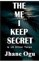 The Me I Keep Secret: & 18 Other Tales