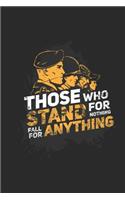 Those Who Stand for Nothing Fall for Anything