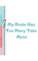 My Brain Has Too Many Tabs Open: Social Blue College Ruled Composition Writing Notebook