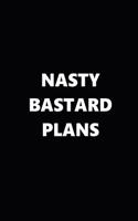 2019 Weekly Planner Funny Theme Nasty Bastard Plans Black White 134 Pages: 2019 Planners Calendars Organizers Datebooks Appointment Books Agendas