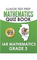 ILLINOIS TEST PREP Mathematics Quiz Book IAR Mathematics Grade 3: Preparation for the Illinois Assessment of Readiness Mathematics Tests