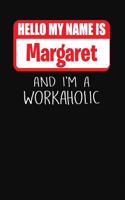 Hello My Name Is Margaret: And I'm a Workaholic Lined Journal College Ruled Notebook Composition Book Diary