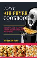 Easy Air Fryer Cookbook: Healthy and Tasty Air Fryer Recipes for Quick Air Frying