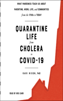 Quarantine Life from Cholera to COVID-19