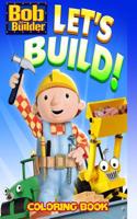 Bob the Builder Coloring Book: Coloring Book for Kids and Adults, This Amazing Coloring Book Will Make Your Kids Happier and Give Them Joy