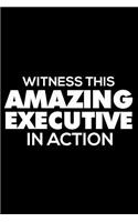 Witness This Amazing Executive in Action: 6x9 Notebook, Ruled, Funny Writing Notebook, Journal for Work, Daily Diary, Planner, Organizer for Executives, Boss, CEO