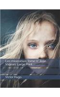 Les Misérables Tome V: Jean Valjean: Large Print