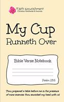 My Cup Runneth Over: Bible Verse Notebook: Blank Journal Style Line Ruled Pages: Christian Writing Journal, Sermon Notes, Prayer Journal, or General Purpose Note Taking: