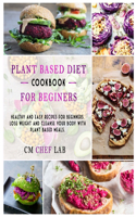 Plant Based Diet Cookbook for Beginners