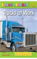 I Love Reading First Facts 250 Words: Trucks at Work