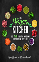 Vegan Kitchen: Over 100 Essential Ingredients for Your Plant-Based Diet