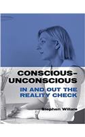 Conscious - Unconscious: in and Out the Reality Check